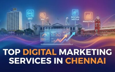 7 Top Digital Marketing Services in Chennai That Deliver Proven Results